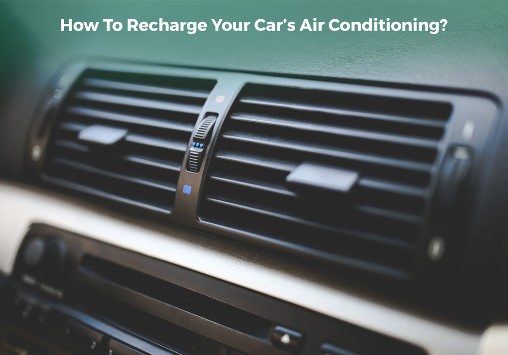 HOW TO RECHARGE YOUR CAR’S AIR CONDITIONING?