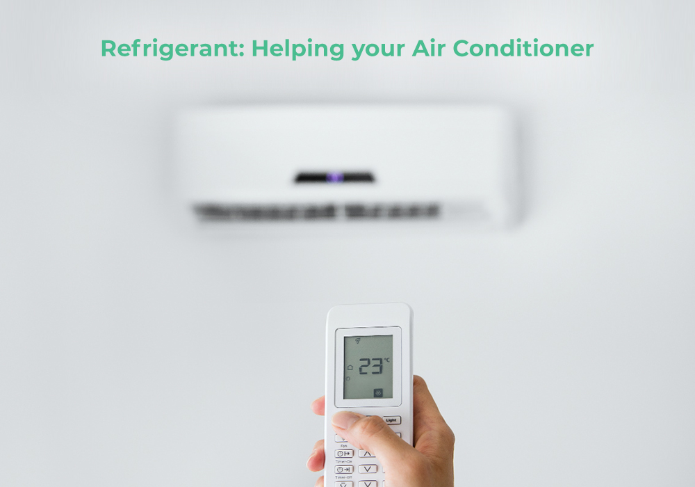 REFRIGERANT: HELPING YOUR AIR CONDITIONER